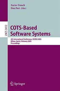 COTS–Based Software Systems 4th International Conference, ICCBSS 2005, Bilbao, Spain, February 7–11, 2005. Proceedings