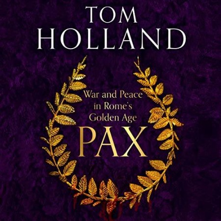 Pax: War and Peace in Rome's Golden Age - [AUDIOBOOK]