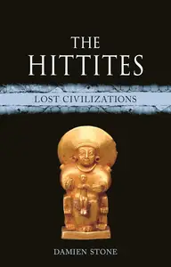 The Hittites Lost Civilizations