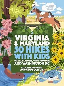 50 Hikes with Kids Virginia and Maryland With Delaware, West Virginia, and Washington DC