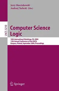 Computer Science Logic 18th International Workshop, CSL 2004, 13th Annual Conference of the EACSL, Karpacz, Poland, September