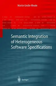 Semantic Integration of Heterogeneous Software Specifications