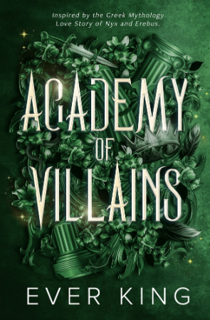 Academy of Villains: Nyx and Erebus Dark Academia Greek Mythology Love Story - Ever King