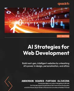 AI Strategies for Web Development Build next–gen, intelligent websites by unleashing AI's power in design