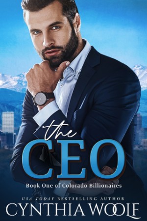 THE CEO: a sweet, romantic suspense, billionaire, contemporary romance novel - Cynthia Woolf