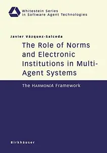 The Role of Norms and Electronic Institutions in Multi–Agent Systems The HarmonIA Framework