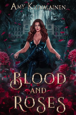 Blood and Roses - Amy Kuivalainen