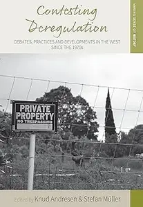 Contesting Deregulation Debates, Practices and Developments in the West since the 1970s