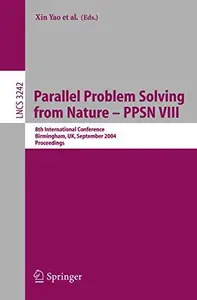 Parallel Problem Solving from Nature – PPSN VIII 8th International Conference, Birmingham, UK, September 18–22, 2004. Proceedi