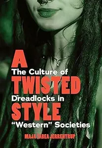 A Twisted Style The Culture of Dreadlocks in Western Societies