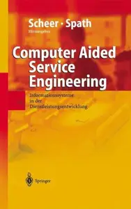 Computer Aided Service Engineering Informationssysteme in der Dienstleistungsentwicklung