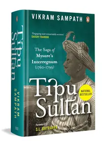 Tipu Sultan The Saga of Mysore's Interregnum (1760–1799)