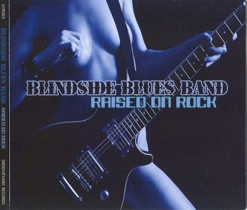 Blindside Blues Band - Raised on Rock (2010) Lossless