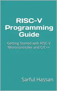 RISC–V Programming Guide Getting Started with the RISC–V Microcontroller and CC++