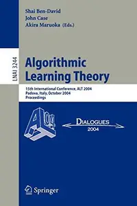 Algorithmic Learning Theory 15th International Conference, ALT 2004, Padova, Italy, October 2–5, 2004. Proceedings