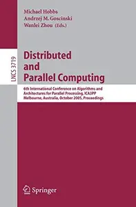 Distributed and Parallel Computing 6th International Conference on Algorithms and Architectures for Parallel Processing, ICA3P