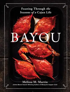 Bayou Feasting Through the Seasons of a Cajun Life