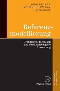 Referenzmodellierung Grundlagen, Techniken und domänenbezogene Anwendung