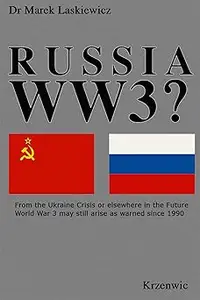 Russia WW3 From a Ukraine Crisis or Elsewhere in the Future, World War 3 May Yet Arise