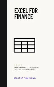 Excel for Finance Quick Reference Guide Master Formulas, Functions, and Analysis Techniques