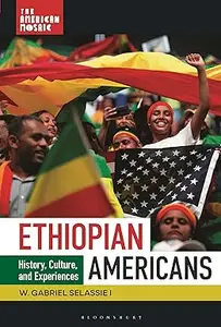 Ethiopian Americans History, Culture, and Experiences