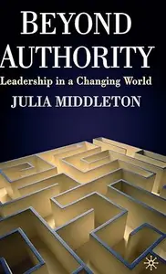 Beyond Authority Leadership in a Changing World