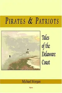 Pirates & Patriots Tales of the Delaware Coast