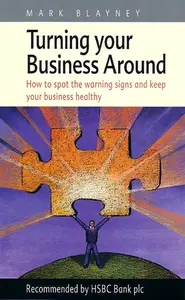 Turning Your Business Around How to Spot the Warning Signs and Keep Your Business Healthy