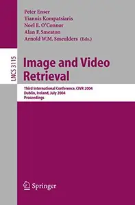 Image and Video Retrieval Third International Conference, CIVR 2004, Dublin, Ireland, July 21–23, 2004. Proceedings