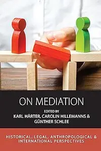 On Mediation Historical, Legal, Anthropological and International Perspectives