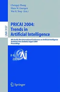 PRICAI 2004 Trends in Artificial Intelligence 8th Pacific Rim International Conference on Artificial Intelligence, Auckland,