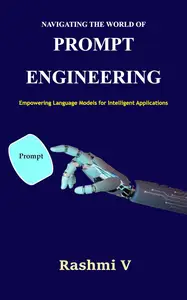 Navigating the World of Prompt Engineering Empowering Language Models for Intelligent Applications