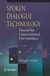 Spoken Dialogue Technology Toward the Conversational User Interface