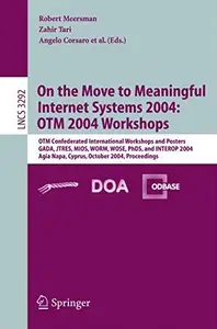 On the Move to Meaningful Internet Systems 2004 OTM 2004 Workshops OTM Confederated International Workshops and Posters, GADA