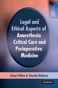 Legal and Ethical Aspects of Anaesthesia, Critical Care and Perioperative Medicine