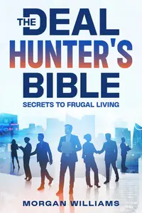 The Deal Hunter's Bible Secrets to Frugal Living