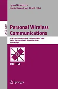 Personal Wireless Communications IFIP TC6 9th International Conference, PWC 2004, Delft, The Netherlands, September 21–23, 200