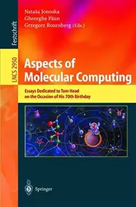 Aspects of Molecular Computing Essays Dedicated to Tom Head, on the Occasion of His 70th Birthday