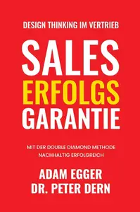 Sales Erfolgsgarantie Design Thinking im Vertrieb (German Edition)