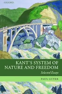 Kant's System of Nature and Freedom Selected Essays