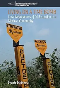 Living on a Time Bomb Local Negotiations of Oil Extraction in a Mexican Community