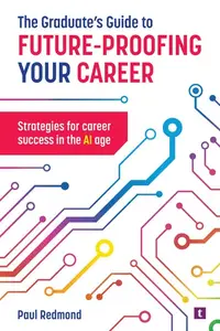 The Graduate's Guide to Future–Proofing your Career