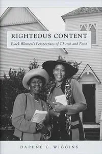 Righteous Content Black Women's Perspectives of Church and Faith (Religion, Race, and Ethnicity)