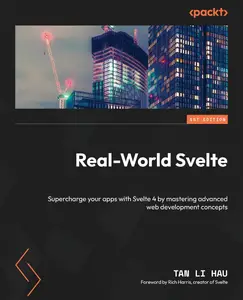 Real–World Svelte Supercharge your apps with Svelte 4 by mastering advanced web development concepts