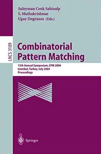 Combinatorial Pattern Matching 15th Annual Symposium, CPM 2004, Istanbul, Turkey, July 5–7, 2004. Proceedings