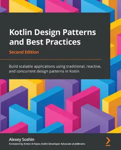 Kotlin Design Patterns and Best Practices – Second Edition Build scalable applications using traditional, reactive