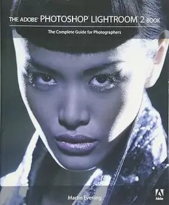 The Adobe Photoshop Lightroom 2 Book The Complete Guide for Photographers