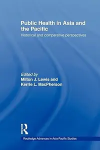 Public Health in Asia and the Pacific Historical and Comparative Perspectives