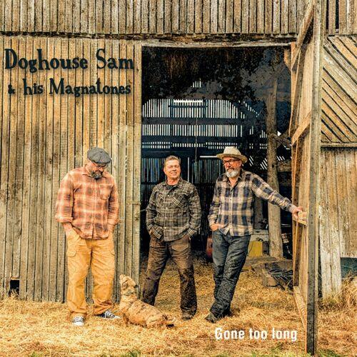 Doghouse Sam & His Magnatones - Gone Too Long 2024