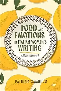 Food and Emotions in Italian Women's Writing A Reassessment